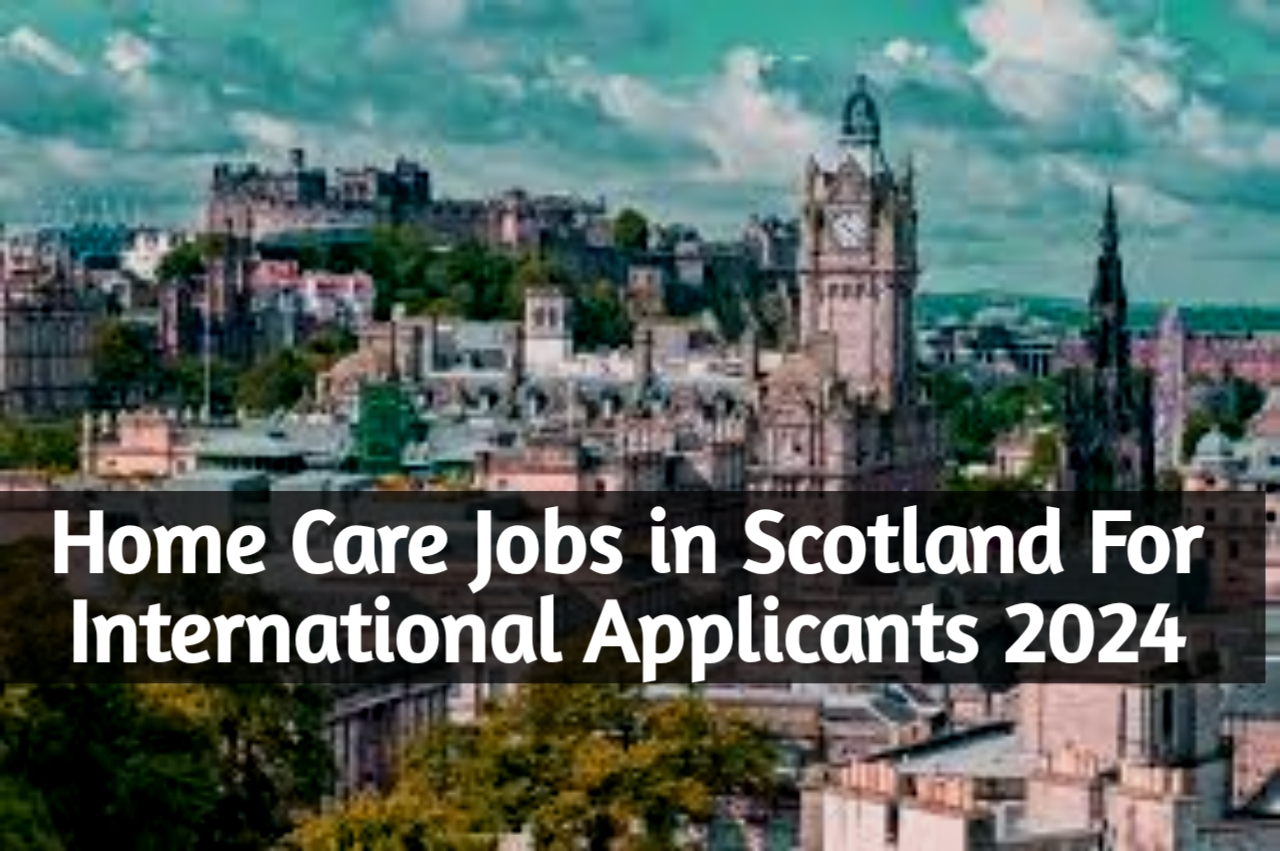Home Care Jobs in Scotland For International Applicants 2024 De Round