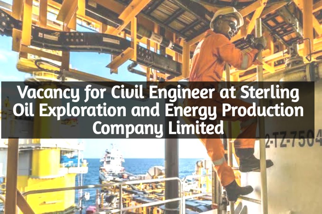 Vacancy for Civil Engineer at Sterling Oil Exploration and Energy Production Company Limited