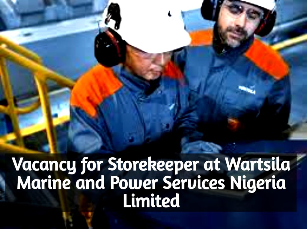 Vacancy for Storekeeper at Wartsila Marine and Power Services Nigeria Limited