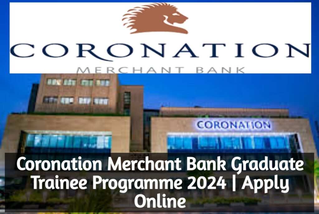 Coronation Merchant Bank Graduate Trainee Programme 2024 | Apply Online