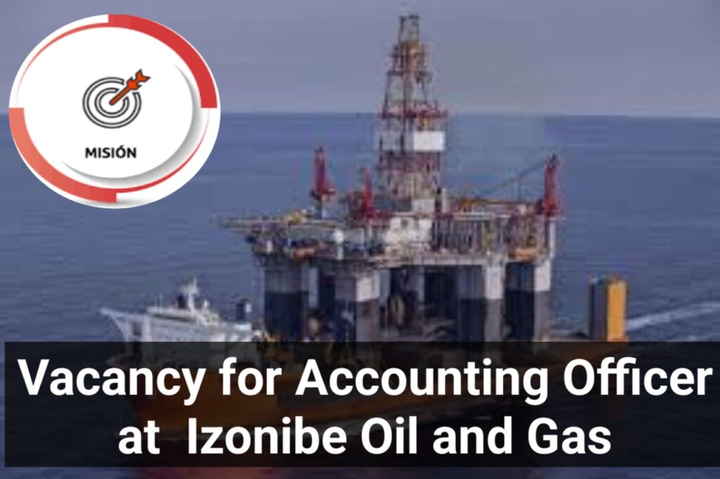Vacancy for Accounting Officer at Izonibe Oil and Gas
