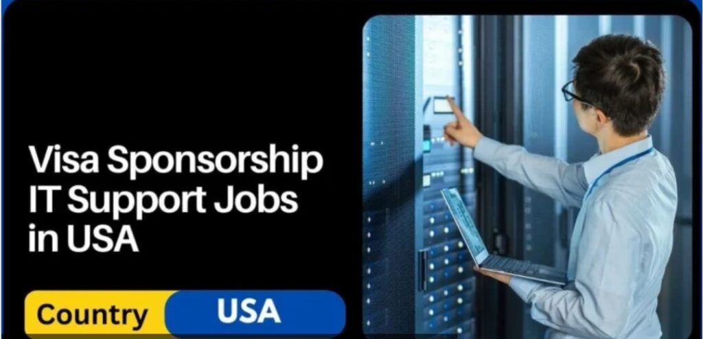 Visa Sponsorship IT Support Jobs in USA – Apply Now