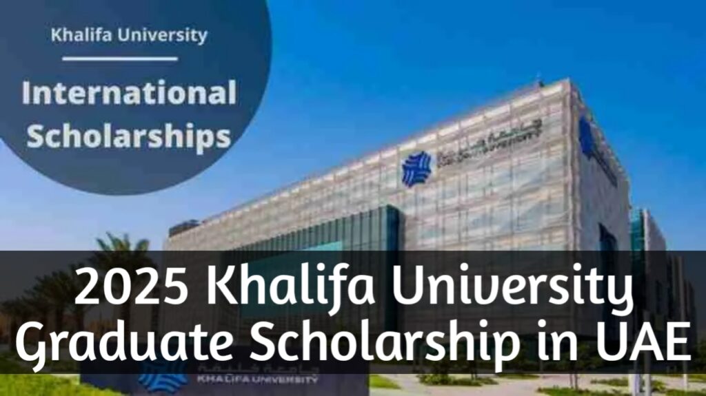 2025 Khalifa University Graduate Scholarship in UAE