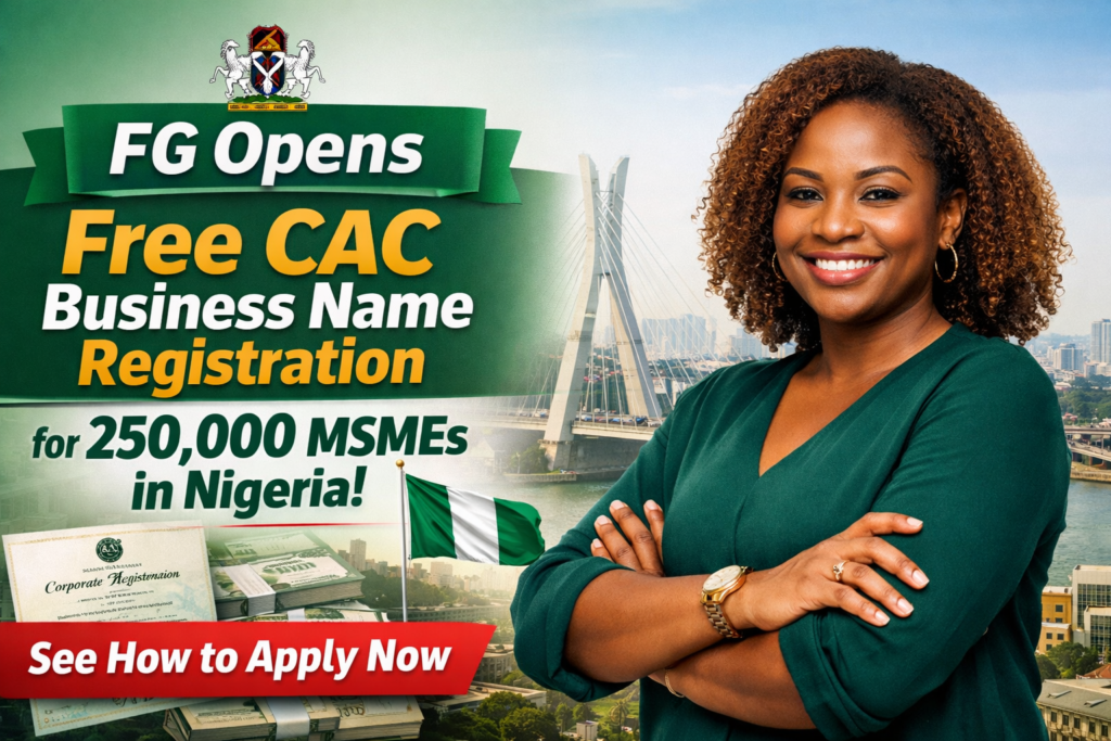 FG Opens Free CAC Business Name Registration for 250,000 MSMEs in Nigeria – See How to Apply Now