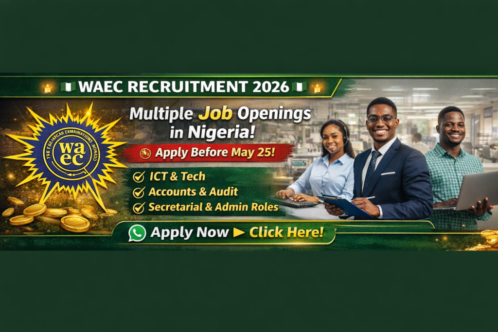 WAEC Recruitment 2026 Nigeria: Multiple Job Openings (ICT, Accounts, Secretary) – Apply Before May 25