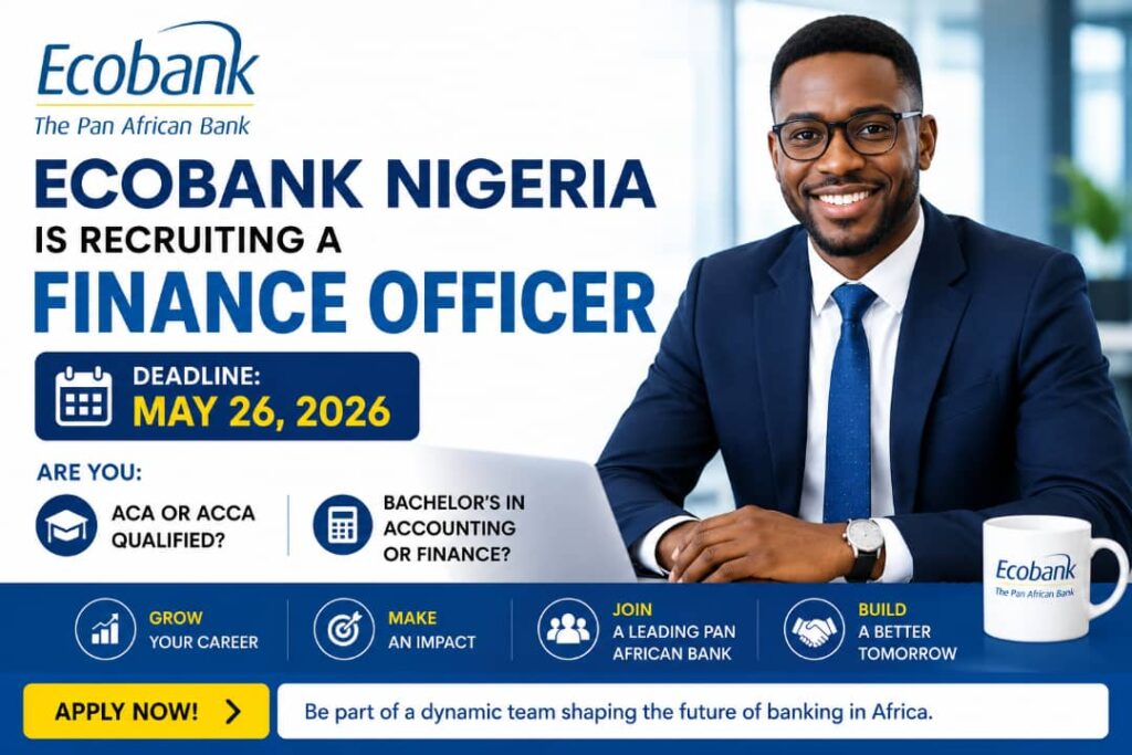 Ecobank Nigeria Is Hiring a Finance Officer 2026 | Apply Before May 26