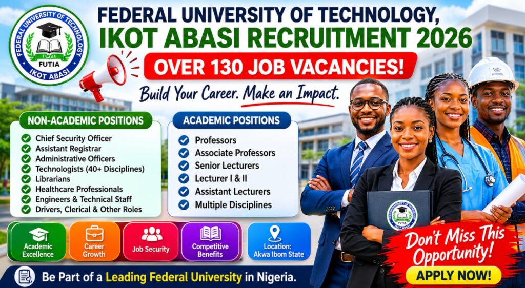 Federal University of Technology Ikot Abasi Recruitment 2026: Apply for Over 130 Academic and Non-Academic Job Vacancies 
